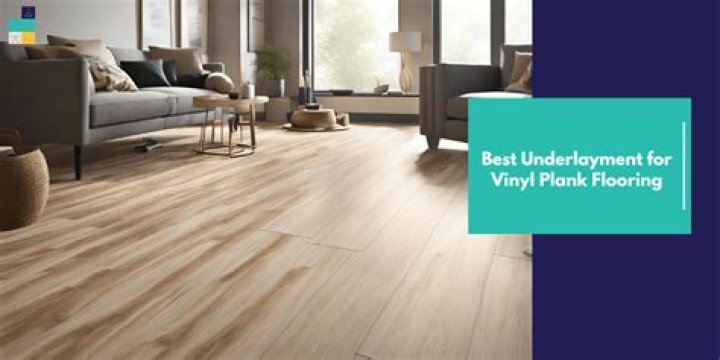 best underlayment for vinyl plank flooring