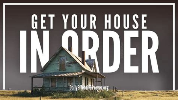 get your house in order