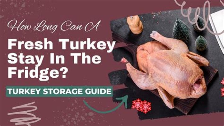 how long can a fresh turkey stay in the fridge