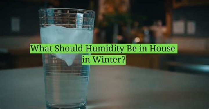 what should humidity be in house in winter