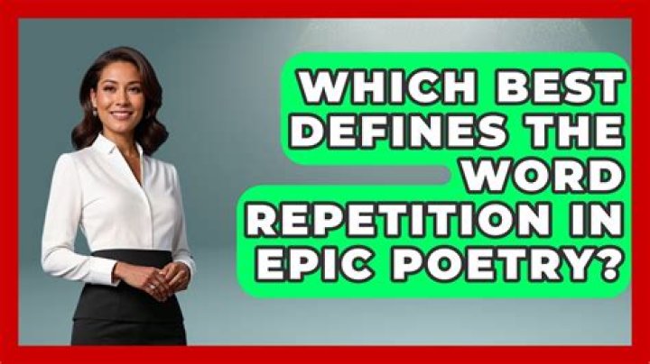 which best defines the word repetition in epic poetry